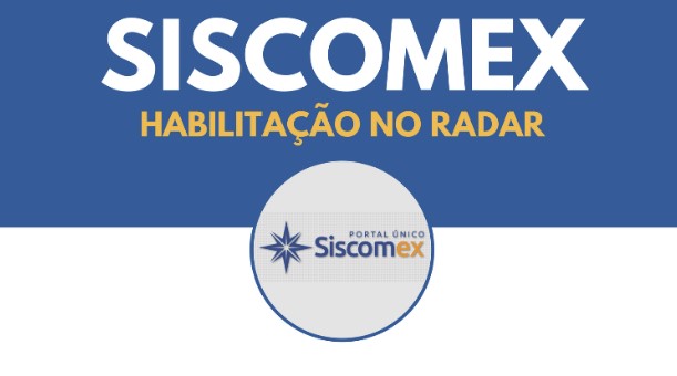 siscomex habilitação radar unq o mundo dos negocios